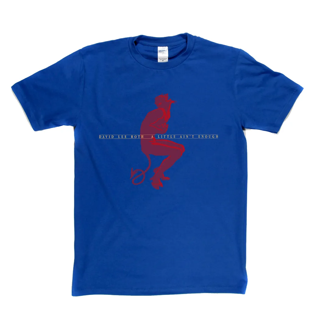 David Lee Roth A Little Aint Enough T-Shirt