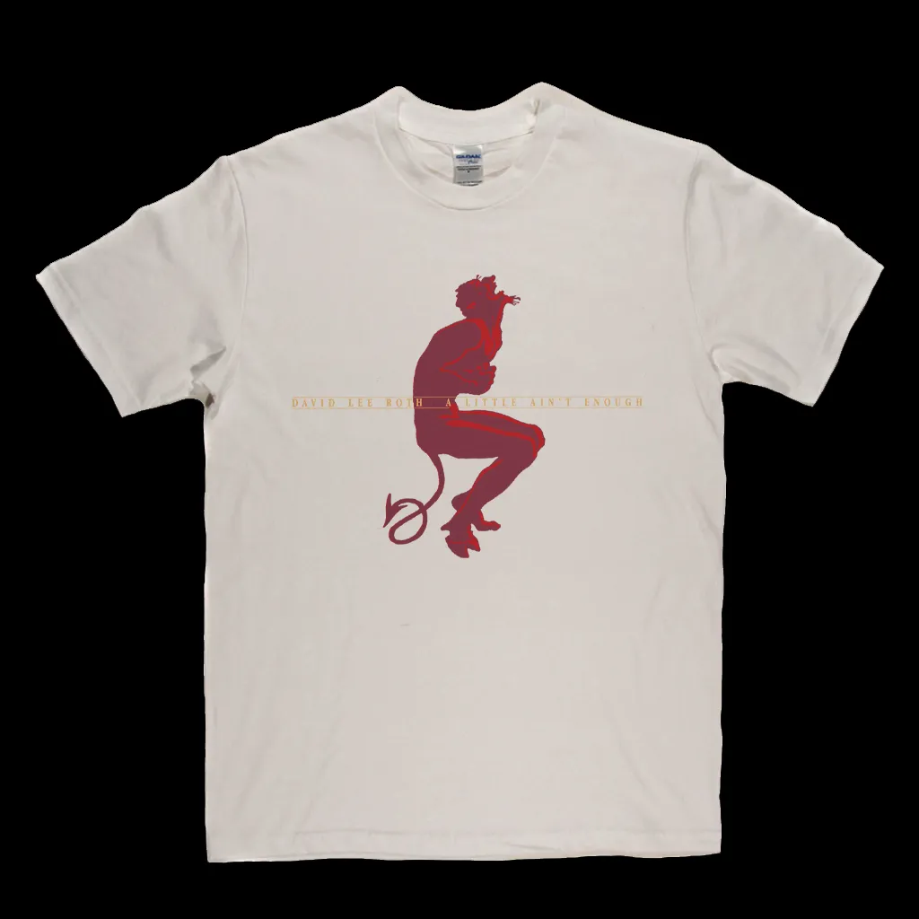 David Lee Roth A Little Aint Enough T-Shirt