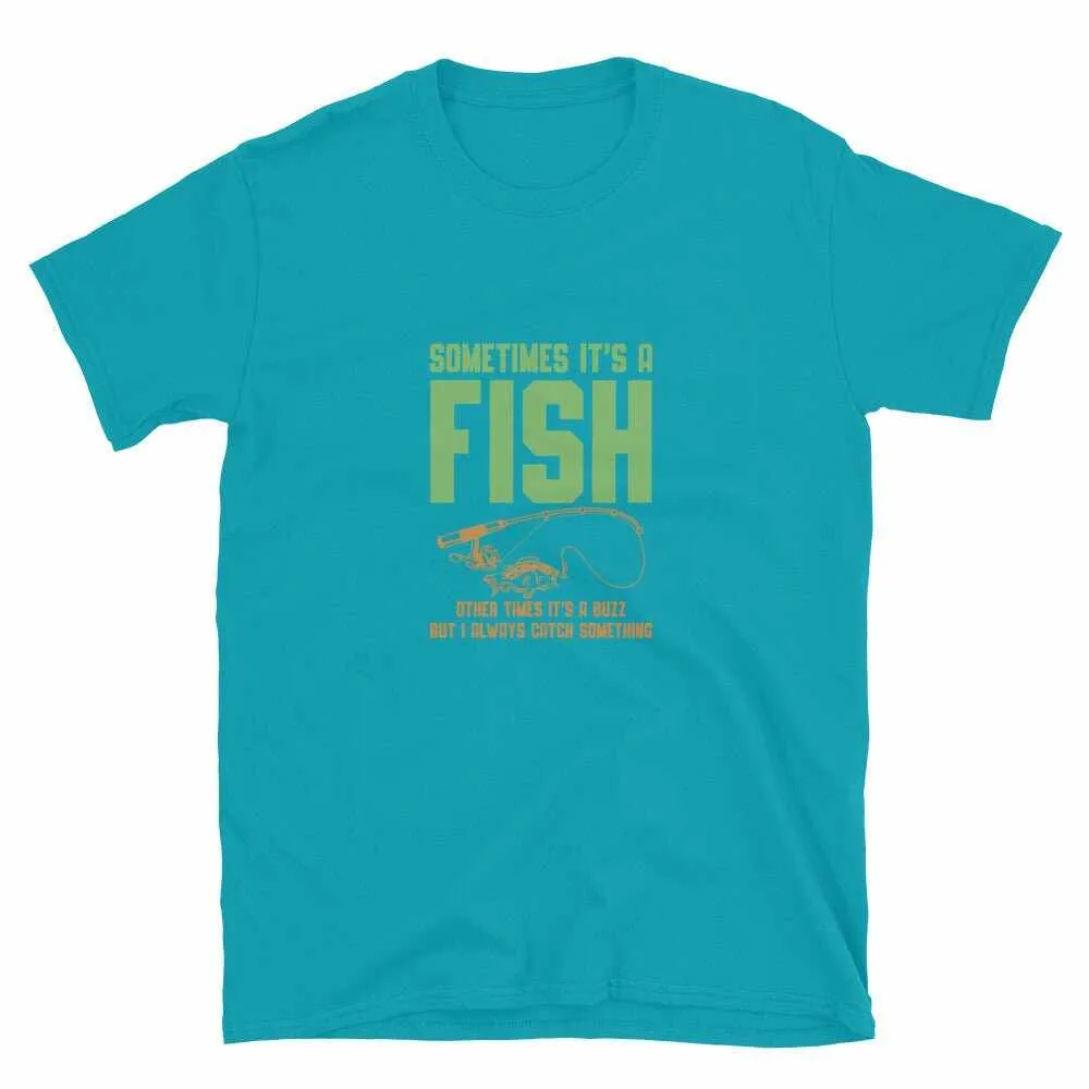 Fishing T-Shirt - Sometimes It's A Fish | Unisex Fishing T-Shirt