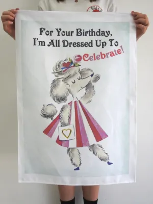 TEA TOWEL FOR YOUR BIRTHDAY IM ALL DRESSED UP TO CELEBRATE